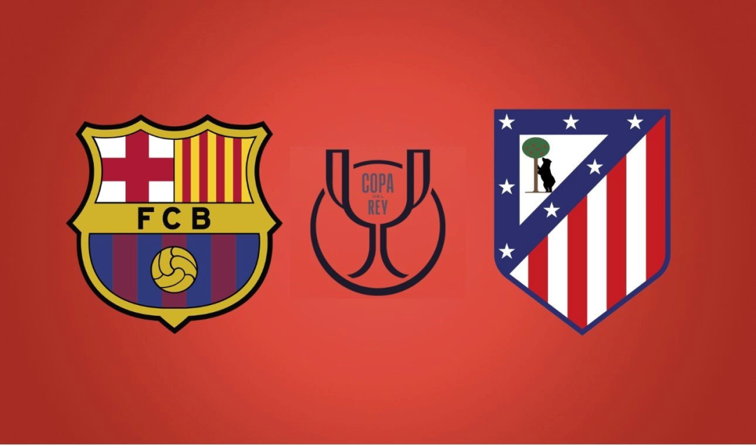 开云体育官网-国王杯：巴塞罗那vs马德里竞技 赛事前瞻